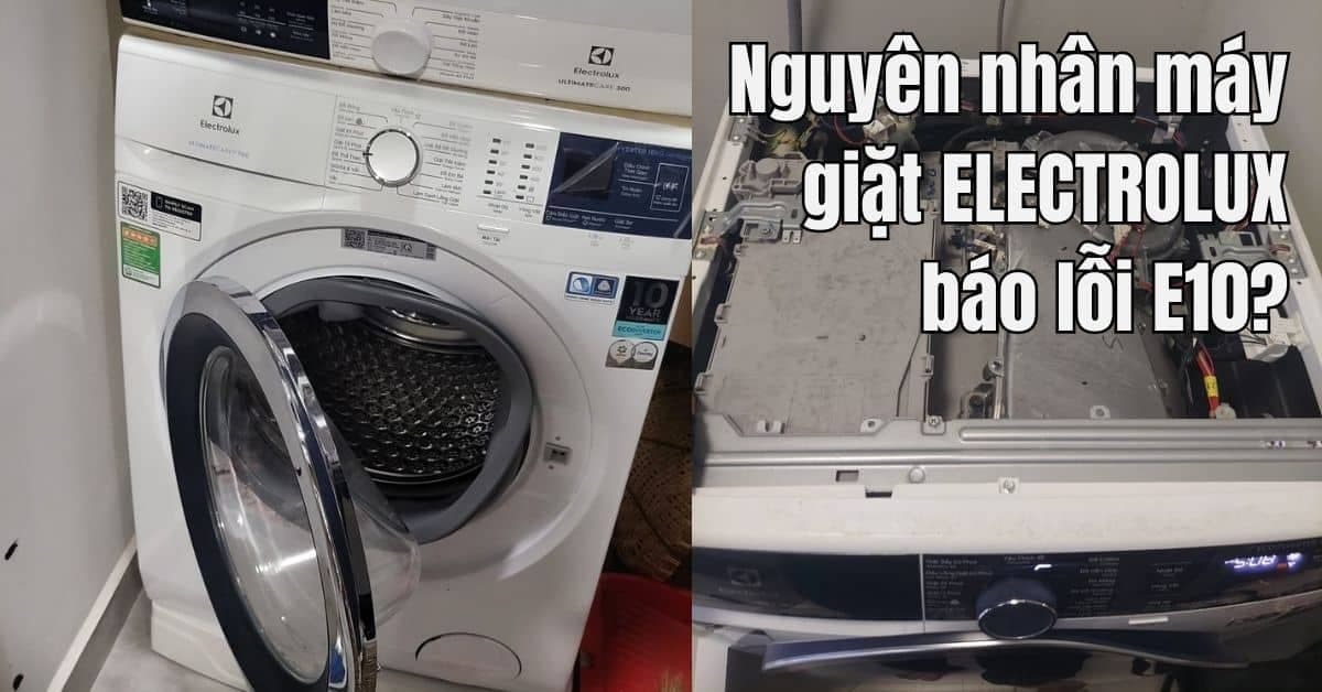 Lỗi E10 Máy Giặt Electrolux: Nguyên Nhân & Cách Sửa 2026